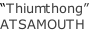 “Thiumthong” ATSAMOUTH
